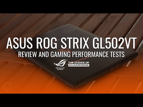 ASUS ROG STRIX GL502VT LAPTOP REVIEW