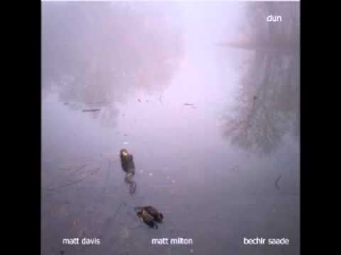 Matt Davis, Matt Milton & Bechir Saade - 'Dun'