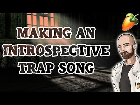 Making an introspective trap song [Tutorial]