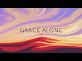 Grace Alone Lyric Video (Scott Wesley Brown)
