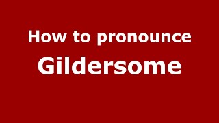 How to pronounce Gildersome