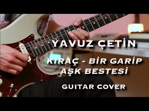 Yavuz Çetin - Kıraç - Bir Garip Aşk Bestesi - Guitar Cover (Ercan Ucan)