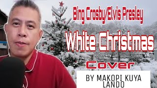 White Christmas/Bing Crosby-Elvis Presley, Cover by MAKOPI Kuya Lando, Merry Christmas to all! 🙏❣️🥰