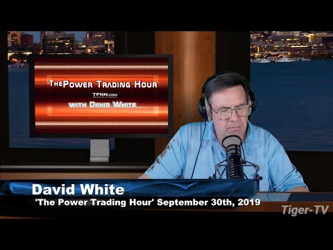 September 30th 2019, Power Trading Hour with David White on TFNN