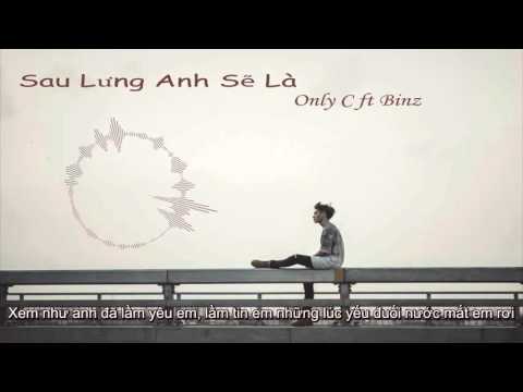 [ Video Lyric ] Sau lưng anh sẽ là - Only C ft Binz