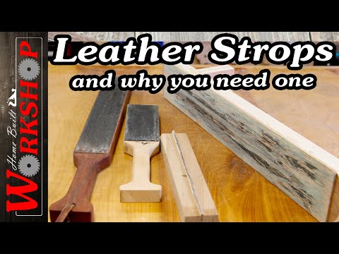 Why you should use a Leather Strop | Making a Bench Strop