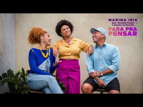 Para pra pensar - Marina Iris feat. Renato da Rocinha e Amanda Amado