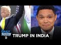 Trump Takes India | The Daily Show