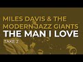 Miles Davis & The Modern Jazz Giants - The Man I Love (Take 2) (Official Audio)