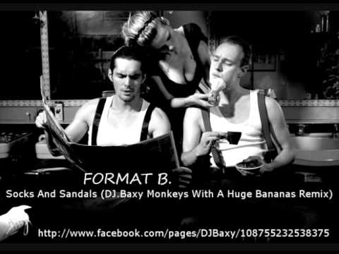 Format B    Socks And Sandals DJ Baxy Monkeys With A Huge Bananas Remix