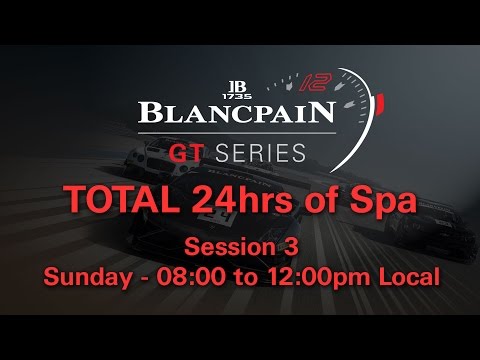 Total 24hrs of Spa 2014 - Session 3 - Sunday 08:00-12:00pm