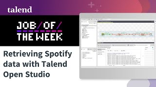 Talend Job 1: Retrieving Spotify data with Talend Open Studio