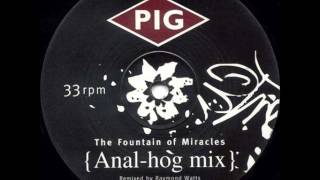 PIG - The Fountain of Miracles (Anal-Hog Mix)