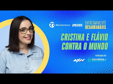 Cristina e Flávio contra o mundo - Extremamente Desagradável