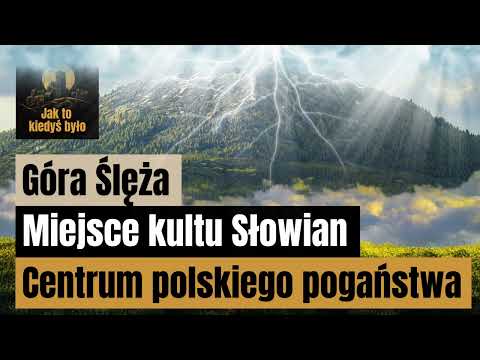 Góra Ślęża - Miejsce kultu Słowian. Centrum polskiego pogaństwa