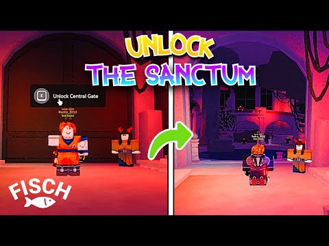 How to Unlock THE SANCTUM (NEW FISCH UPDATE)