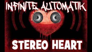 Infinite Automatik - Stereo Heart Remix Ft. Thanos of Brother Hood 603