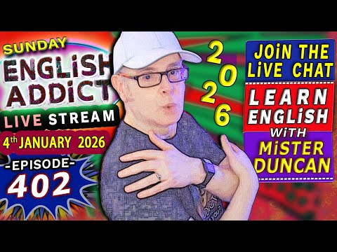 English Addict Episode 402 -🔴LIVE STREAM / SUNDAY 4th JANUARY 2026 / Listen, Chat & Learn English