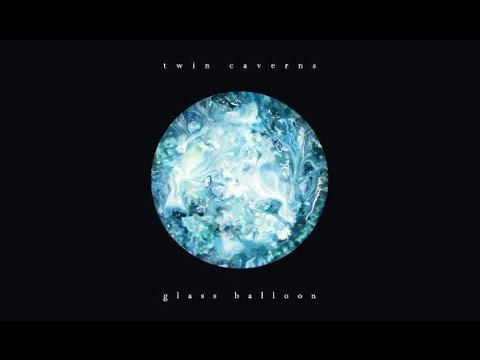 Twin Caverns - Glass Balloon [EP]