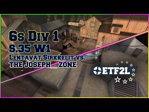 ETF2L S35 Div 1 W1: Lentavat Sirkkelit vs. THE JOSEPH__ ZONE