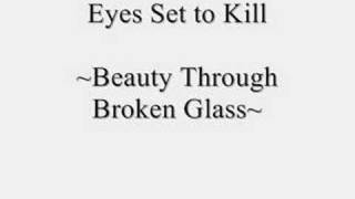 Eyes Set to Kill - Beauty Through Broken Glass