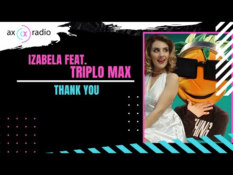 Izabela feat. Triplo Max - Thank You (AX Radio)