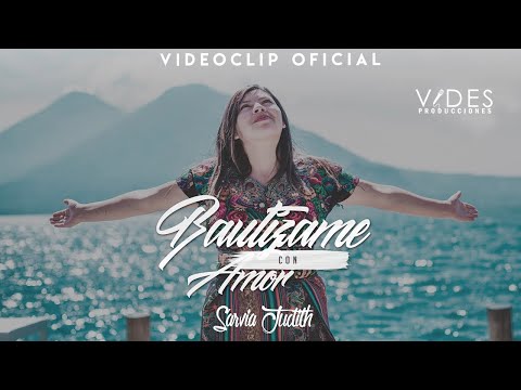 Bautízame Con Amor  -  Sarvia Judith Videoclip Oficial
