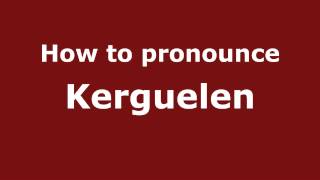 How to pronounce Kerguelen