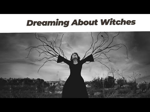 Dreaming About Witches: Symbolism and Interpretation