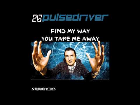 Pulsedriver - You Take Me Away (The Fource Mix)