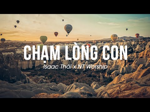 [VIDEO LYRICS] CHẠM LÒNG CON - ISAAC THÁI x NT WORSHIP | Nhạc Thánh Ca Channel