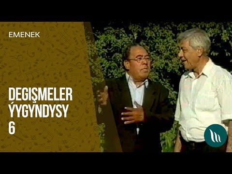 Emenek we bashgalar - Degishmeler yygyndysy (6-nji bolegi) dowamy bar