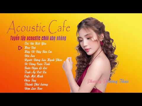 Hãy Về Đây Bên Anh  ☘ Phương Phương Thảo | Tuyển Tập Acoustic Chill Nhẹ Nhàng