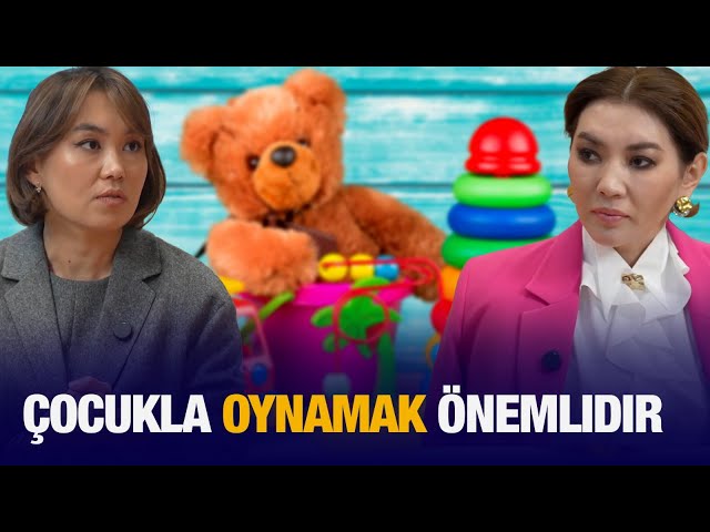 Nargiz Sagınova: Çocukla oynamak önemlidir