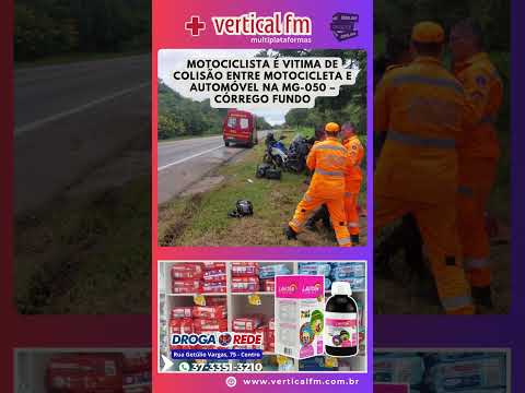 VITIMA DE COLISÃO ENTRE MOTOCICLETA E AUTOMÓVEL NA MG 050 – CÓRREGO FUNDO