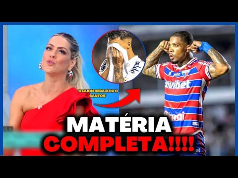FORTALEZA REBAIXA O SANTOS PARA SÉRIE B 😱 MATÉRIA COMPLETA DO JOGO ABERTO