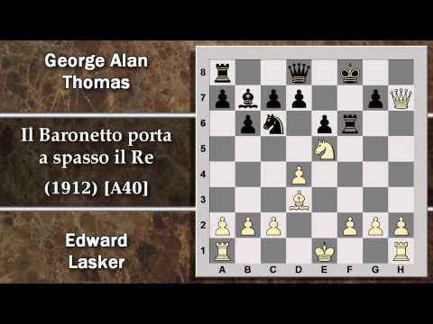 Partite Commentate di Scacchi 105 - Lasker vs Thomas - Portare a spasso il Re - 1912 [A40]