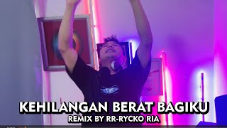 Download lagu Kangen Band - Kehilanganmu Berat Bagiku [ REMIX BY RR - RYCKO RIA ] mp3