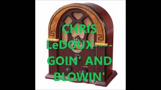 CHRIS LeDOUX    GOIN&#39; AND BLOWIN&#39;