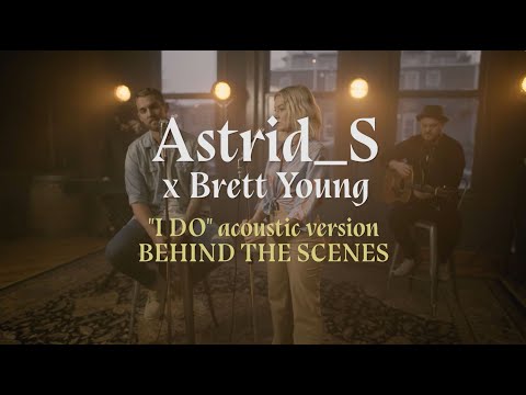Brett Young, Astrid S – I Do (Acoustic Behind The Scenes)