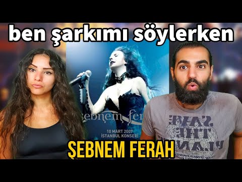 🇹🇷 First time REACTING TO ŞEBNEM FERAH - Ben Şarkımı Söylerken (10 Mart 2007 İstanbul Konseri)