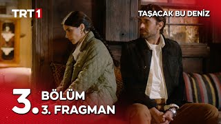 Taşacak Bu Deniz 3. Bölüm 3. Fragman ‪‪@tasacakbudeniztrt‬