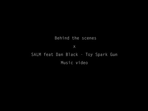 SALM  Ft. Dan Black - Toy Spark Gun (Behind the Scenes)