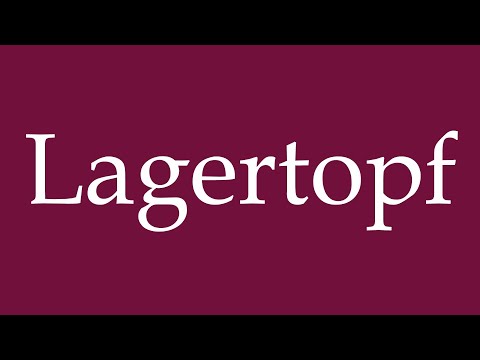 How to Pronounce ''Lagertopf'' (Storage pot) Correctly in German