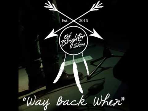 Way Back When (ft. Jake Jameson) - Of Brighter Skies