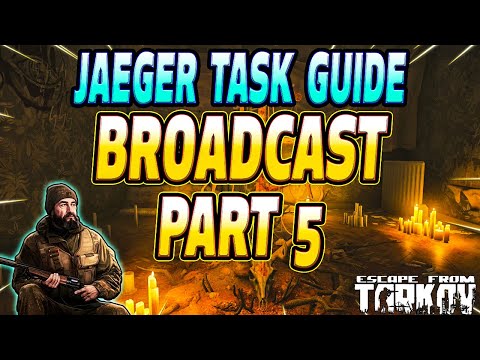 Broadcast Part 5 - Jaeger Task Guide - Escape From Tarkov