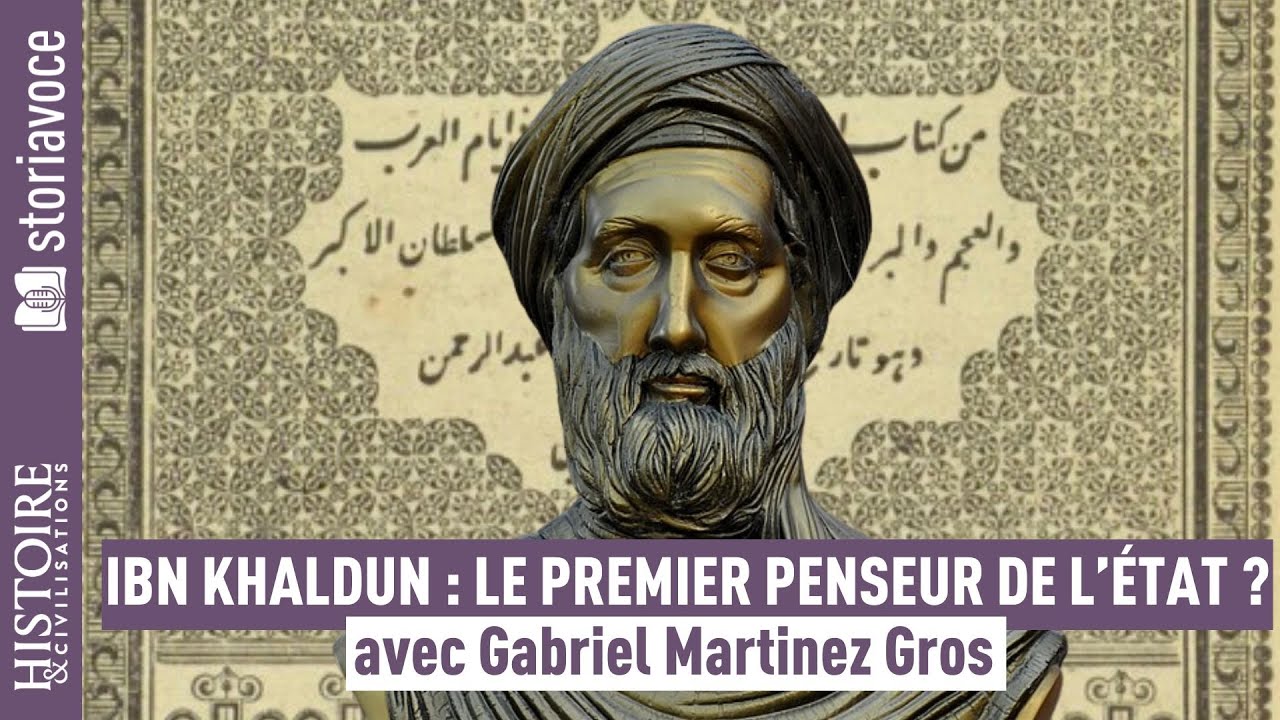 Ibn Khaldun et la théorie de l'État, avec Gabriel Martinez Gros