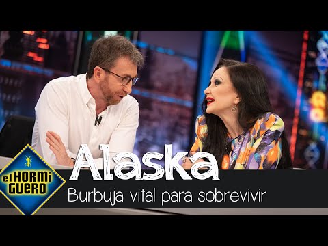 Alaska defiende la necesidad de crearse una burbuja vital para sobrevivir - El Hormiguero