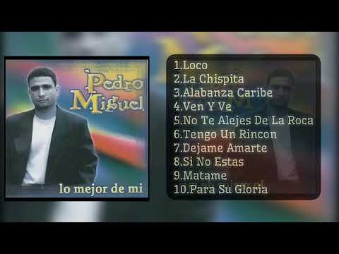 Pedro Miguel; Lo Mejor De Mi: (Álbum Completo)