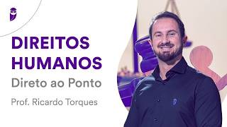 Direitos Humanos Direto ao Ponto - Prof. Ricardo Torques